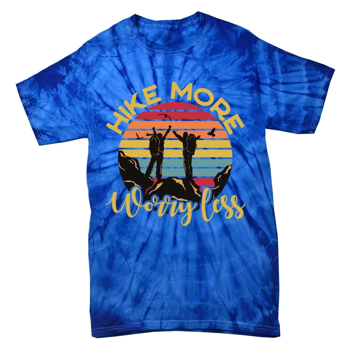 Hike More Worry Less Hiking Hiker Travel Camping Meaningful Gift Tie-Dye T-Shirt