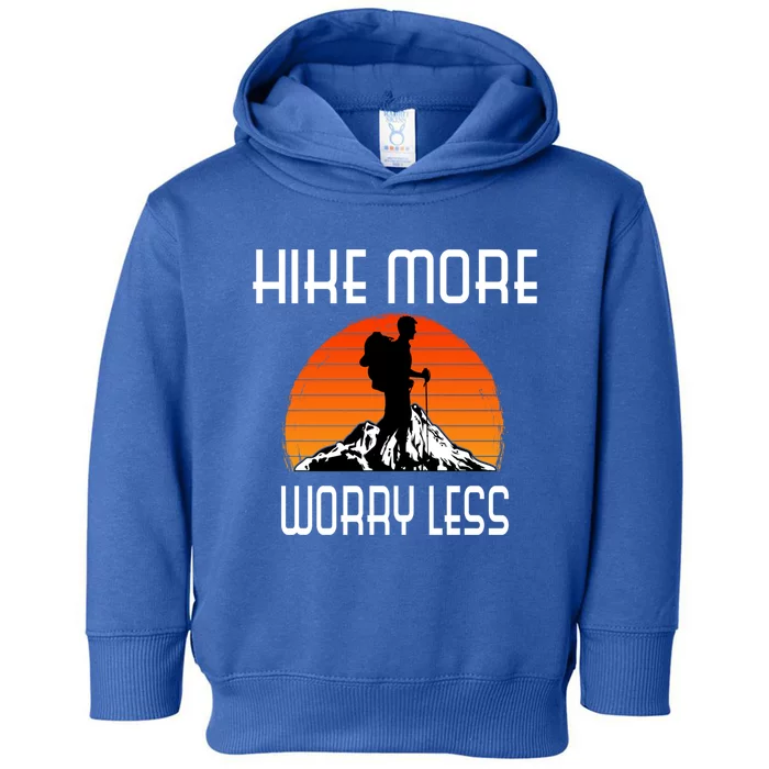 Hike More Worry Less Trekking Hiking Vacay Vibes Gift Toddler Hoodie