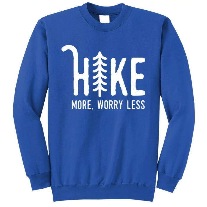 Hike More Worry Less Hiking Outdoors Wild Tree Camping Funny Gift Tall Sweatshirt