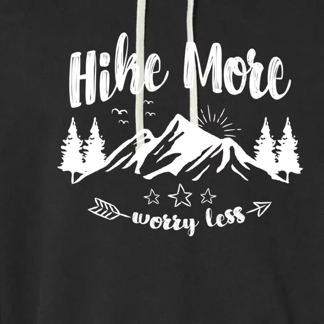 Hike More Worry Less Love Hiking Travel Camping Gift Garment-Dyed Fleece Hoodie