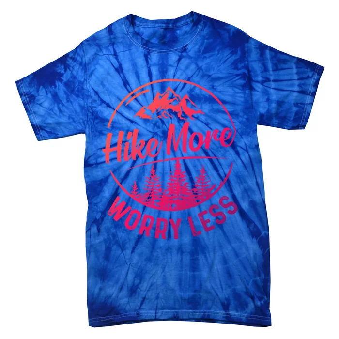 Hike More Worry Less Gift Funny Hiking Camping Lovers Hiker Gift Tie-Dye T-Shirt