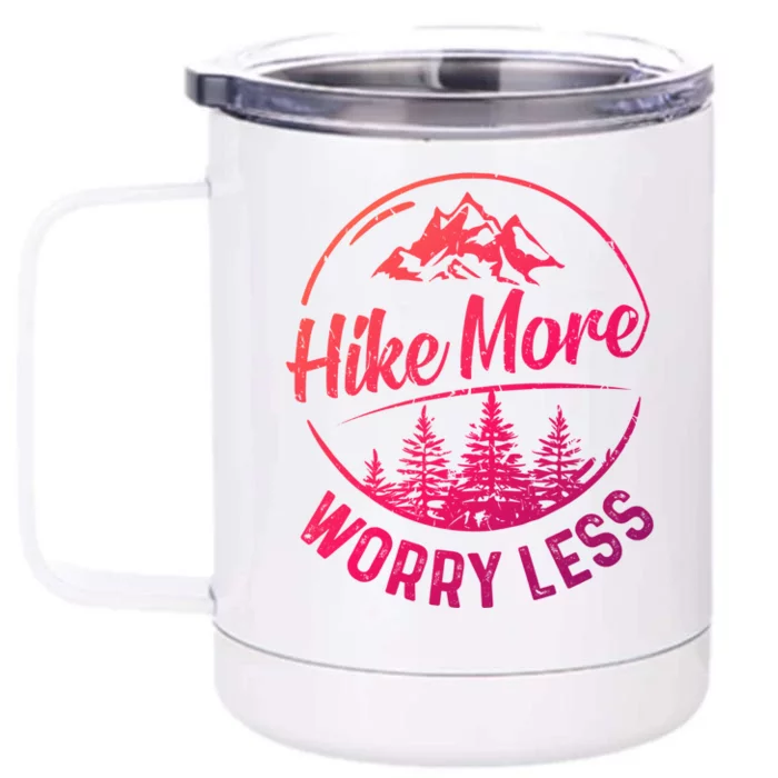 Hike More Worry Less Gift Funny Hiking Camping Lovers Hiker Gift Front & Back 12oz Stainless Steel Tumbler Cup