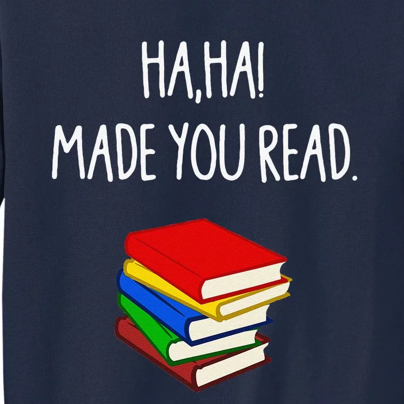 Haha Made You Read April Fools Day Teacher Tall Sweatshirt