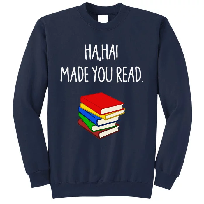 Haha Made You Read April Fools Day Teacher Tall Sweatshirt