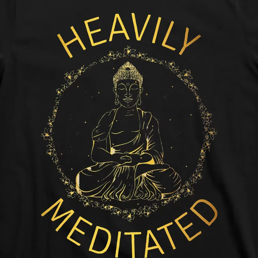 Heavily Meditated Yoga Meditation Spiritual Warrior Buddhist T-Shirt