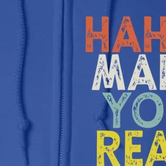 Haha Made You Read Gift Full Zip Hoodie