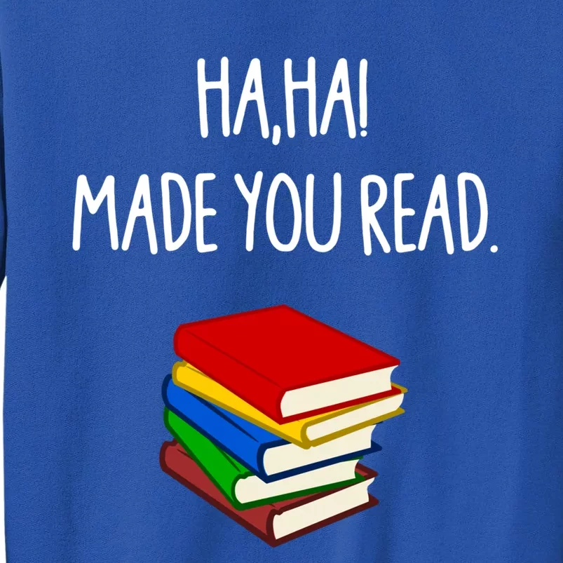 Haha Made You Read April Fools Day Teacher Gift Tall Sweatshirt