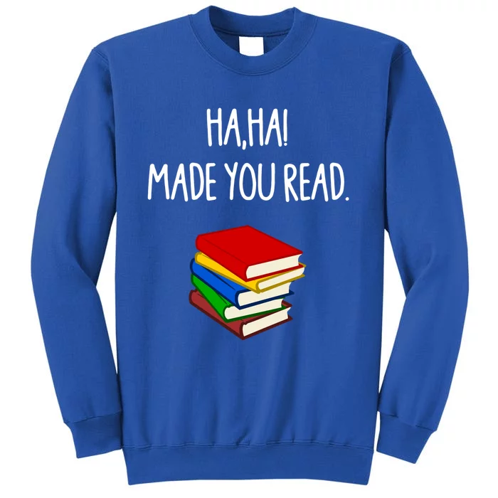 Haha Made You Read April Fools Day Teacher Gift Tall Sweatshirt