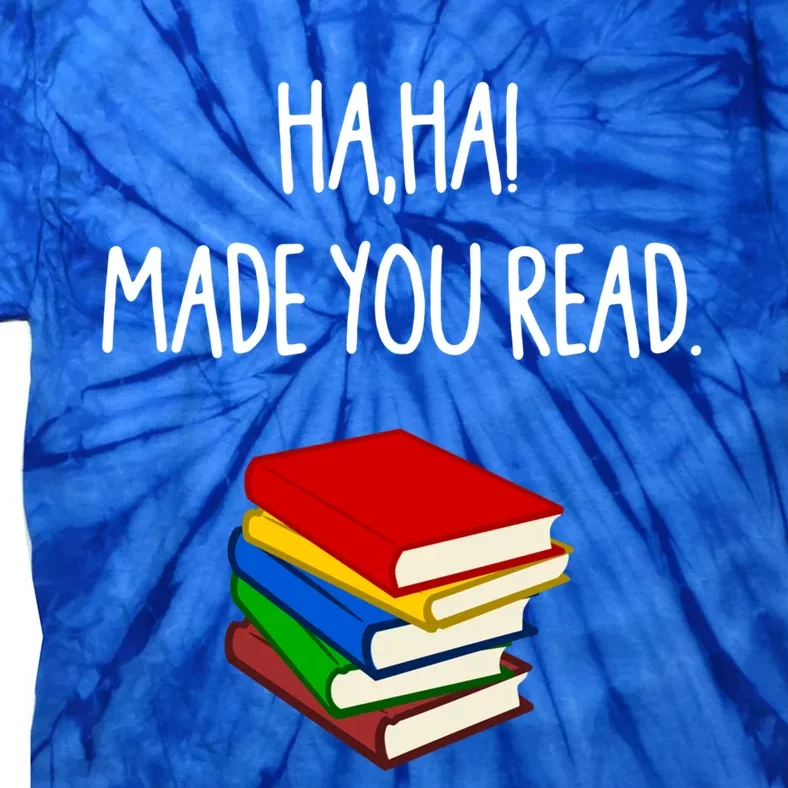 Haha Made You Read April Fools Day Teacher Gift Tie-Dye T-Shirt