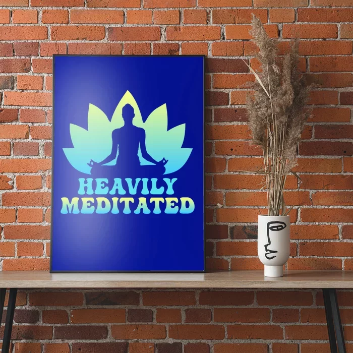 Heavily Meditated Yoga Class Instructor Gift Poster