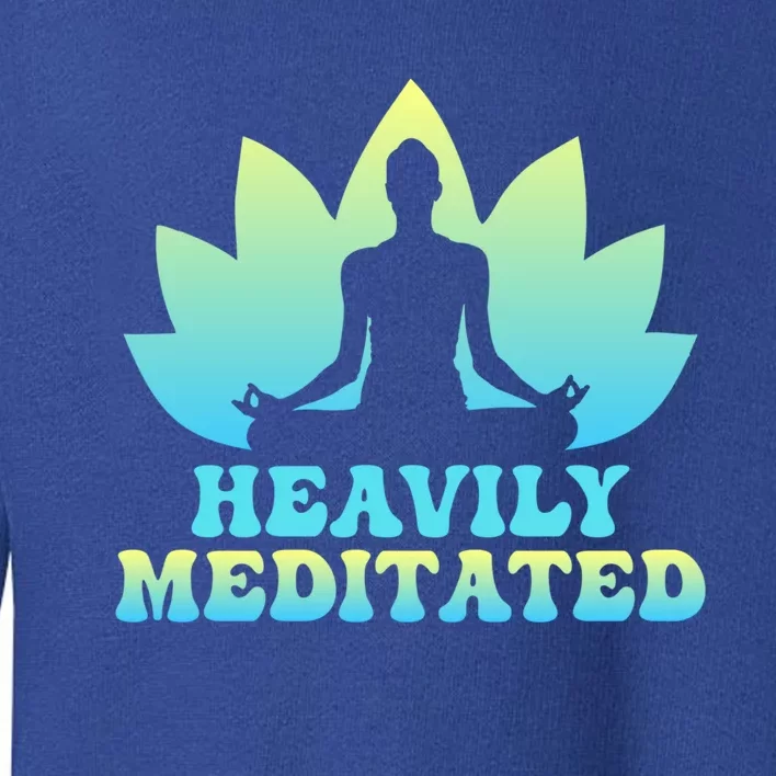 Heavily Meditated Yoga Class Instructor Gift Toddler Sweatshirt