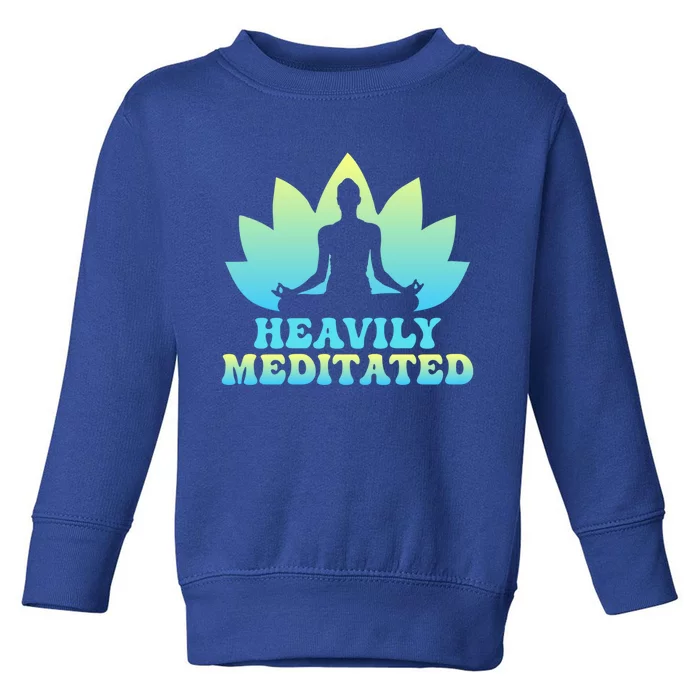 Heavily Meditated Yoga Class Instructor Gift Toddler Sweatshirt