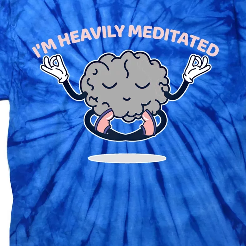 Heavily Meditated Yoga Meditation Spiritual Warrior Cute Gift Tie-Dye T-Shirt