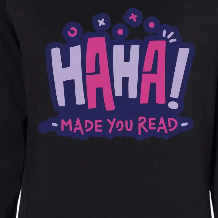 Haha Made You Read Funny Womens California Wash Sweatshirt