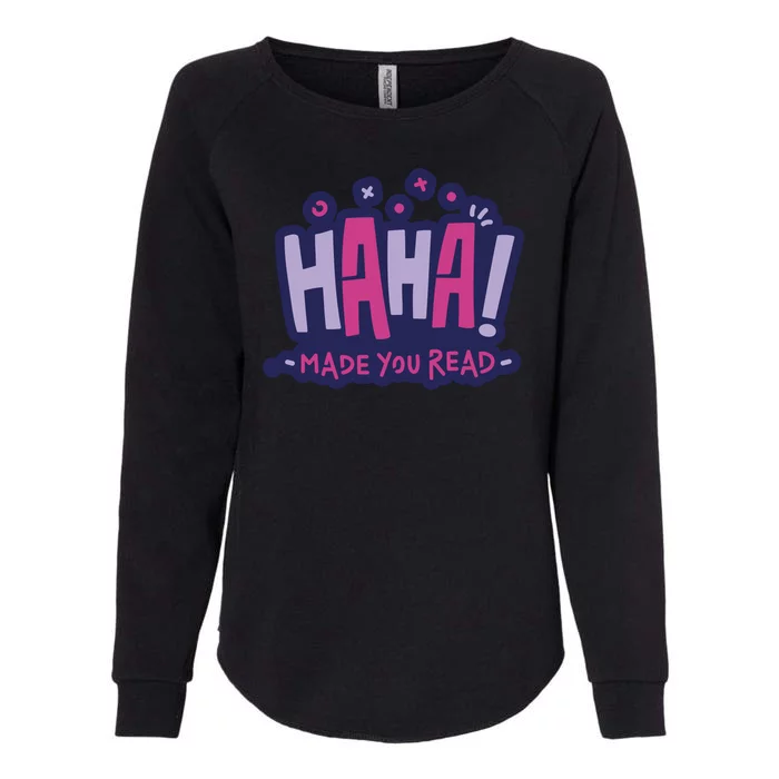 Haha Made You Read Funny Womens California Wash Sweatshirt