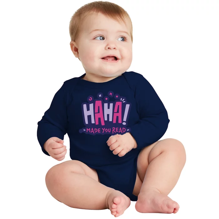 Haha Made You Read Funny Baby Long Sleeve Bodysuit