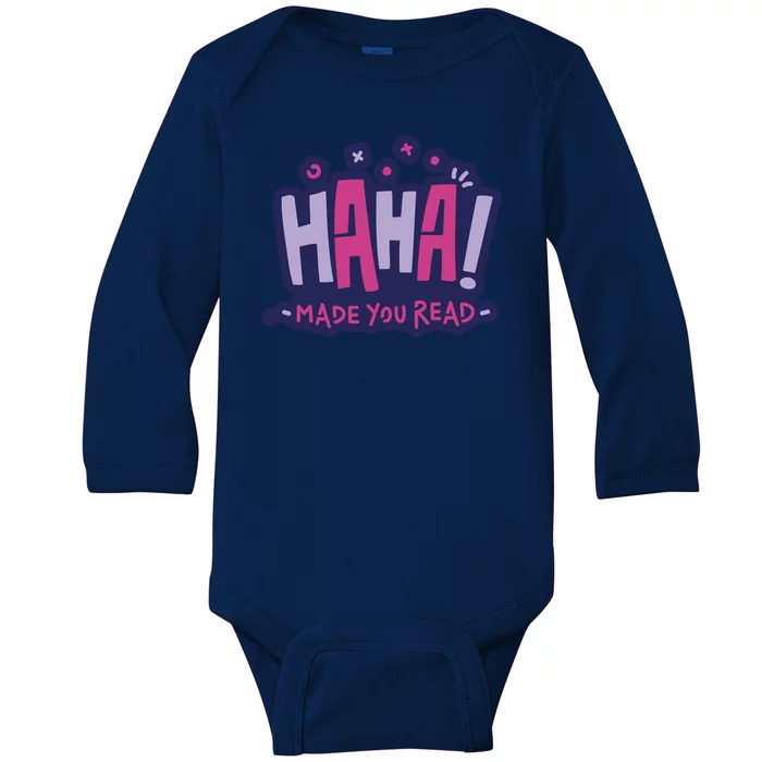 Haha Made You Read Funny Baby Long Sleeve Bodysuit