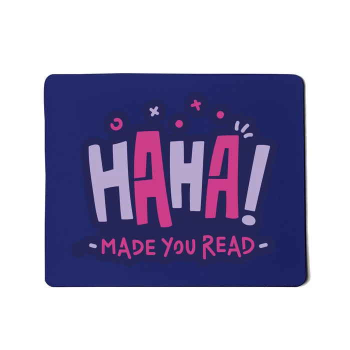 Haha Made You Read Funny Mousepad