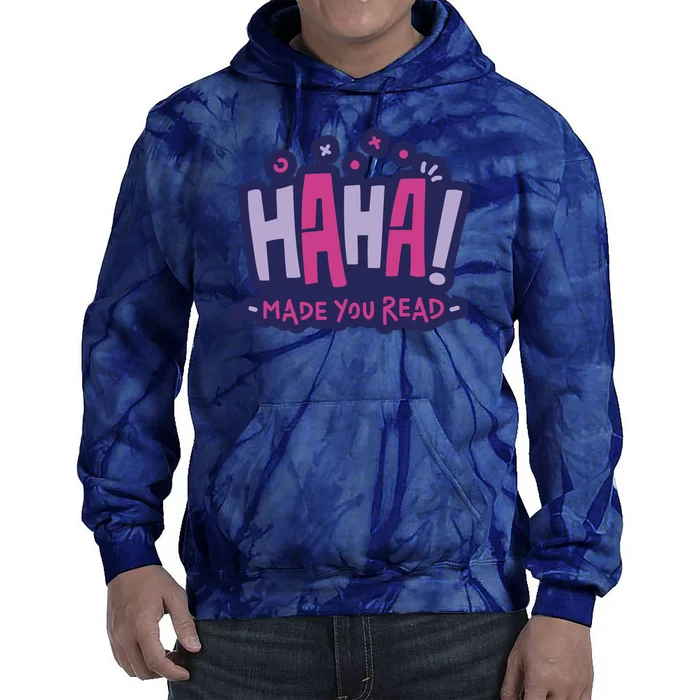 Haha Made You Read Funny Tie Dye Hoodie