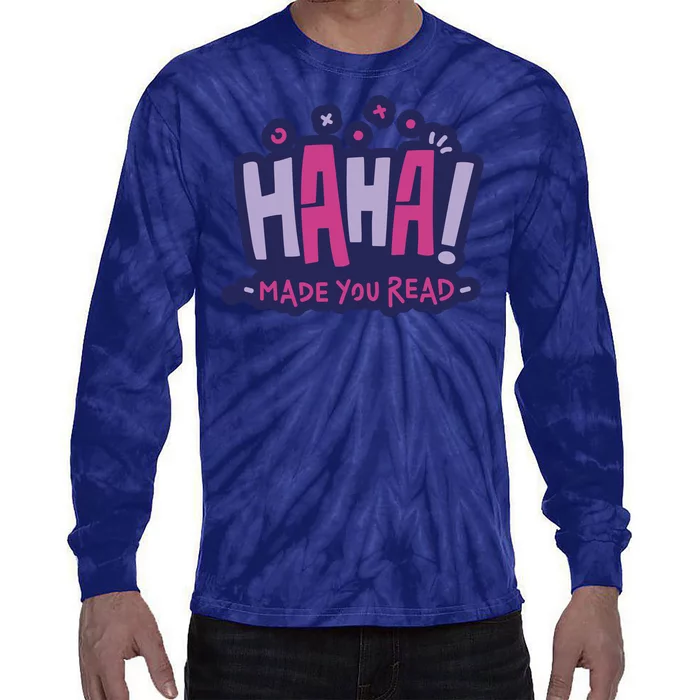 Haha Made You Read Funny Tie-Dye Long Sleeve Shirt