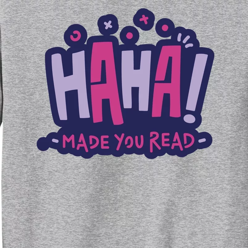 Haha Made You Read Funny Sweatshirt