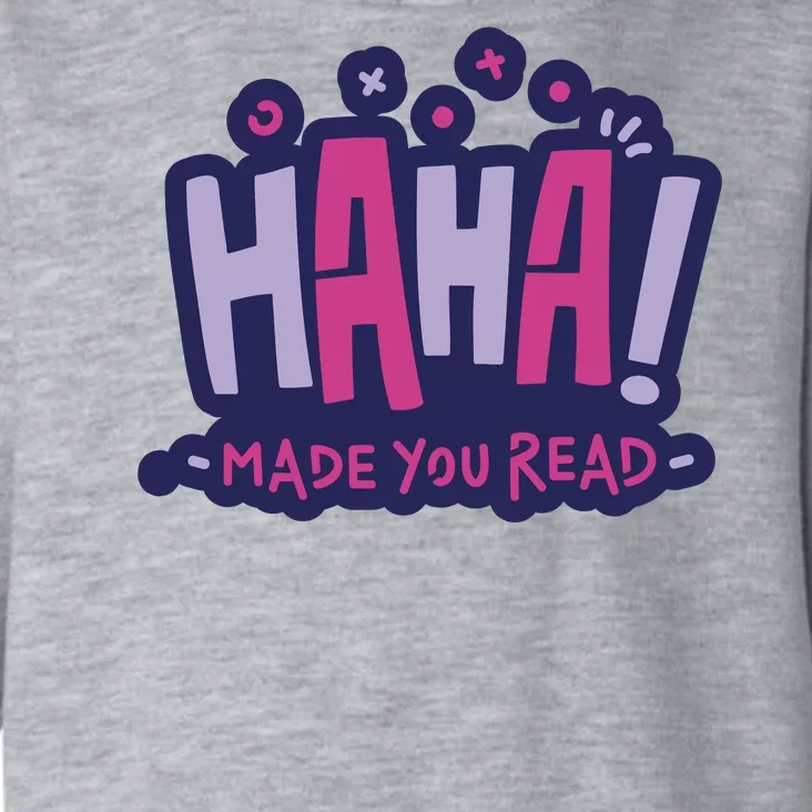 Haha Made You Read Funny Toddler Hoodie