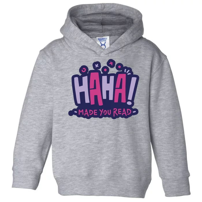 Haha Made You Read Funny Toddler Hoodie