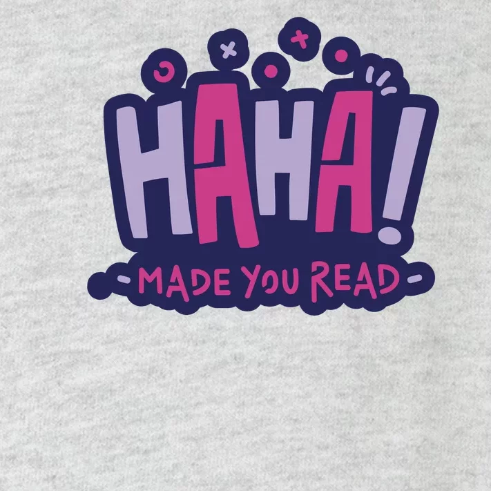 Haha Made You Read Funny Toddler Long Sleeve Shirt