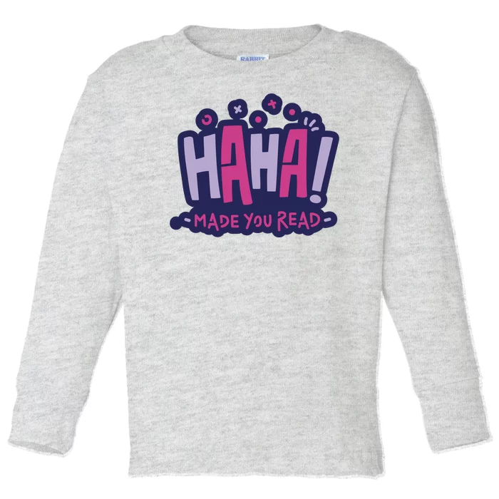 Haha Made You Read Funny Toddler Long Sleeve Shirt