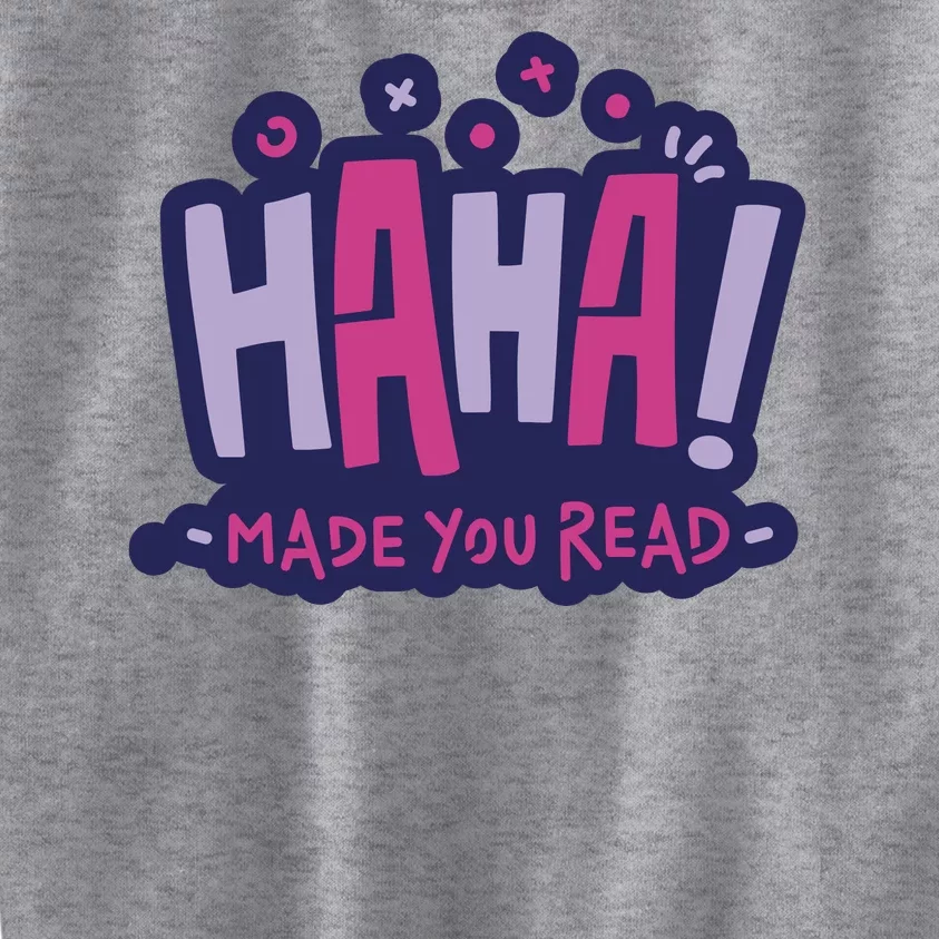 Haha Made You Read Funny Kids Sweatshirt