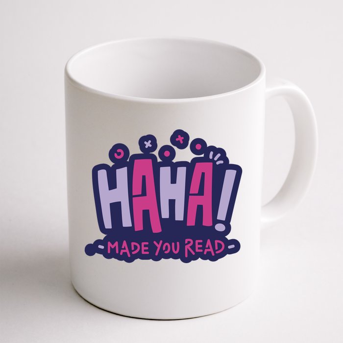 Haha Made You Read Funny Front & Back Coffee Mug