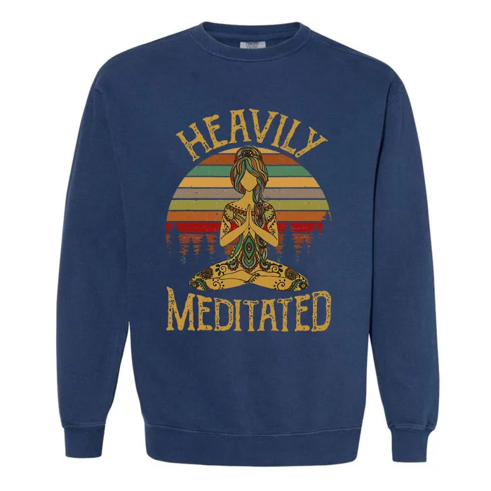 Heavily Meditated Yoga Meditation Spiritual Garment-Dyed Sweatshirt