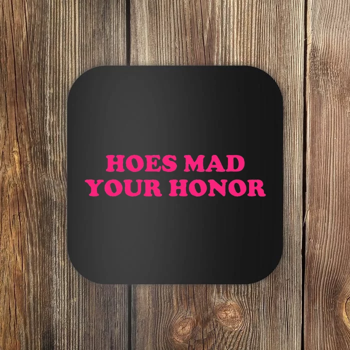 Hoes Mad Your Honor Apparel Coaster