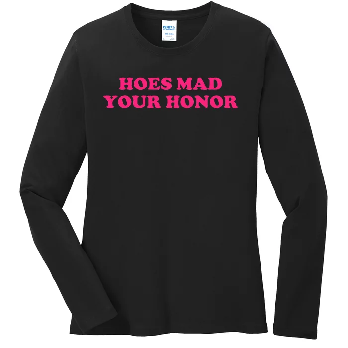 Hoes Mad Your Honor Apparel Ladies Long Sleeve Shirt