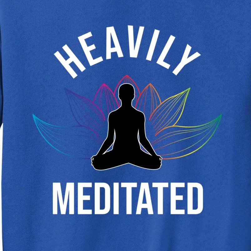 Heavily Meditated Yoga Meditation Monk Buddhism Quote Gift Tall Sweatshirt