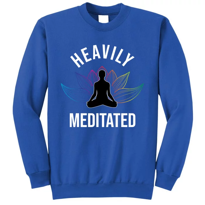 Heavily Meditated Yoga Meditation Monk Buddhism Quote Gift Tall Sweatshirt