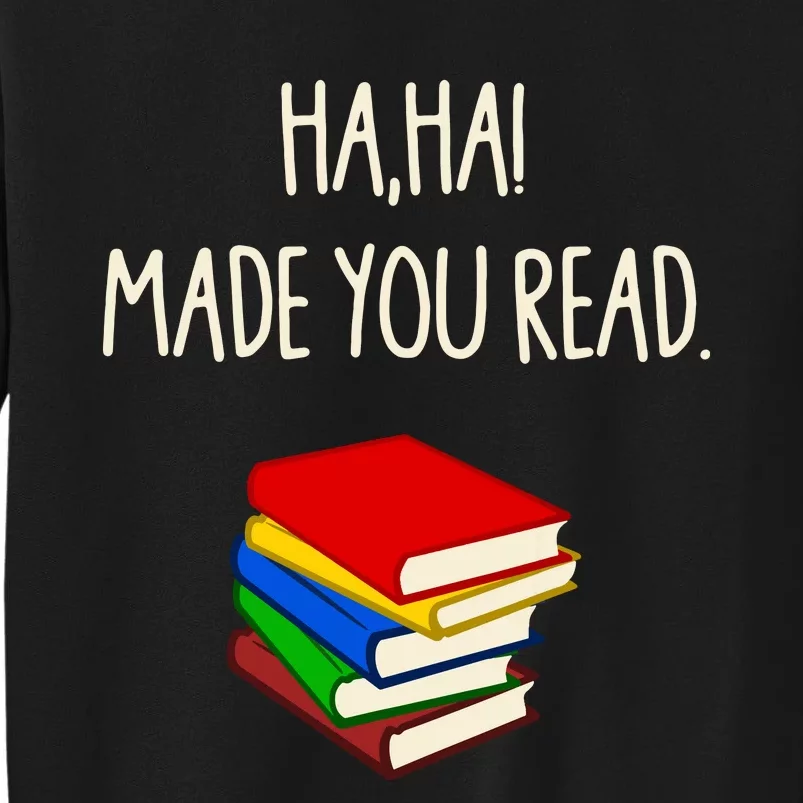 Haha Made You Read April Fools Day Teacher Tall Sweatshirt