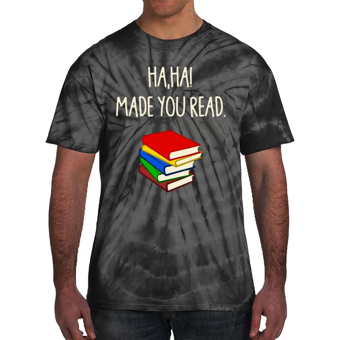 Haha Made You Read April Fools Day Teacher Tie-Dye T-Shirt