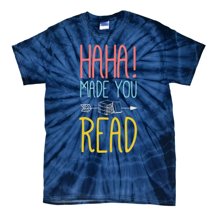 Haha Made You Read Cute School Teacher Librarian Gifts Tie-Dye T-Shirt