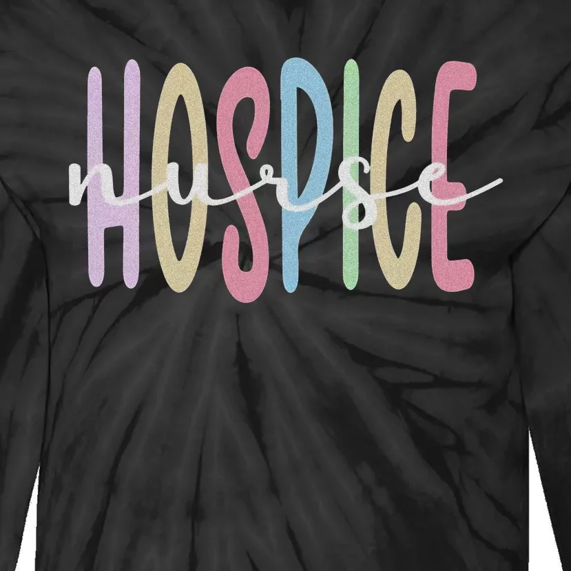 Hospice Nurse Appreciation Palliative Nurse Meaningful Tie-Dye Long Sleeve Shirt