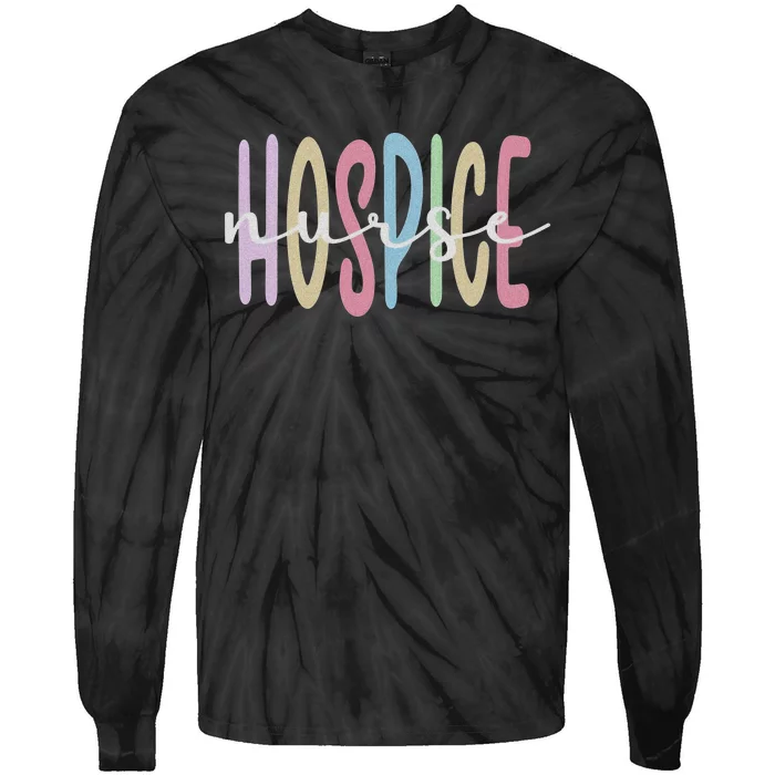 Hospice Nurse Appreciation Palliative Nurse Meaningful Tie-Dye Long Sleeve Shirt