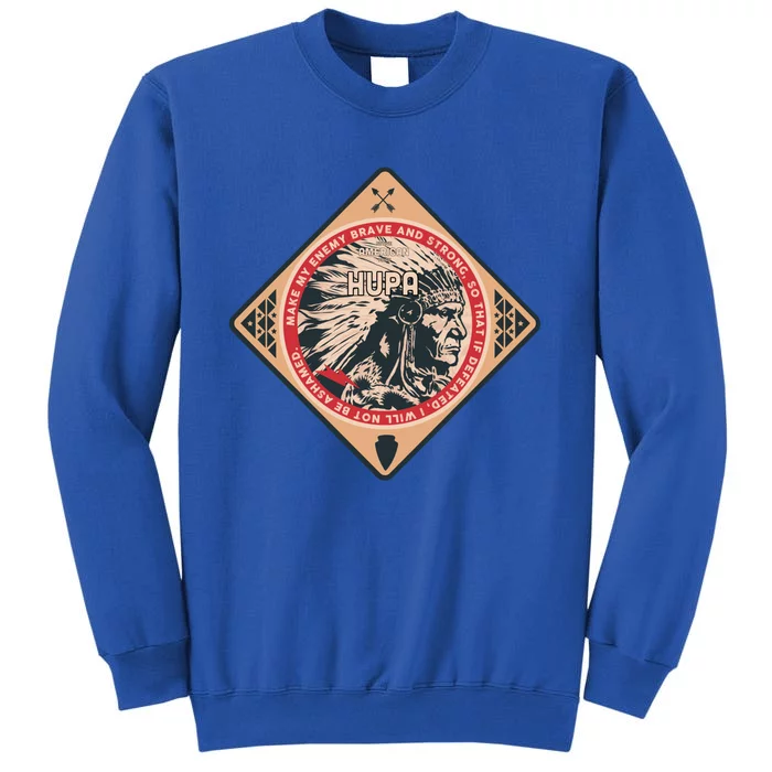 Hupa Native American Indian Brave Strong Enemy Gift Tall Sweatshirt