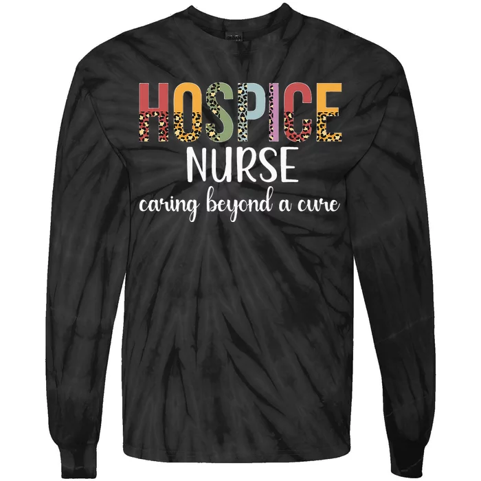 Hospice Nurse Appreciation Palliative Nurse Hospice Nursing Tie-Dye Long Sleeve Shirt