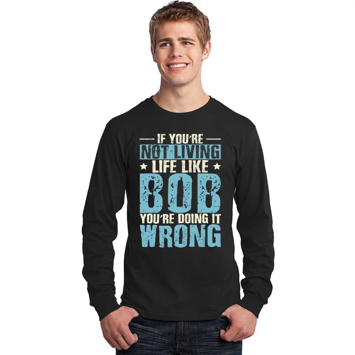 Humor Name Bob Saying Robert Long Sleeve Shirt