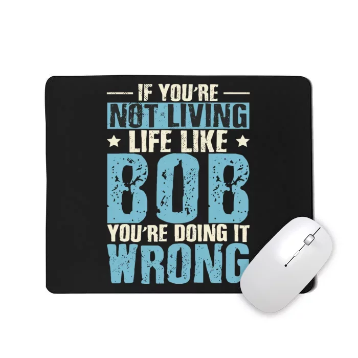 Humor Name Bob Saying Robert Mousepad