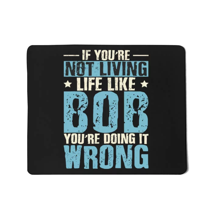 Humor Name Bob Saying Robert Mousepad