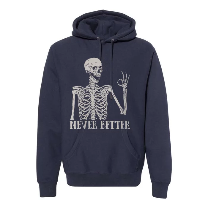 Halloween Never Better Skeleton Funny Skull Premium Hoodie