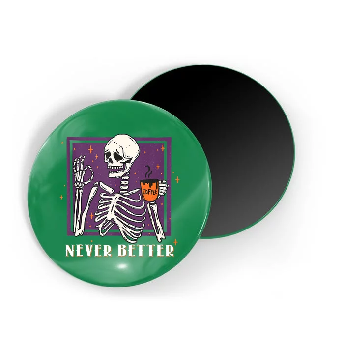 Halloween Never Better Skeleton Coffee Magnet