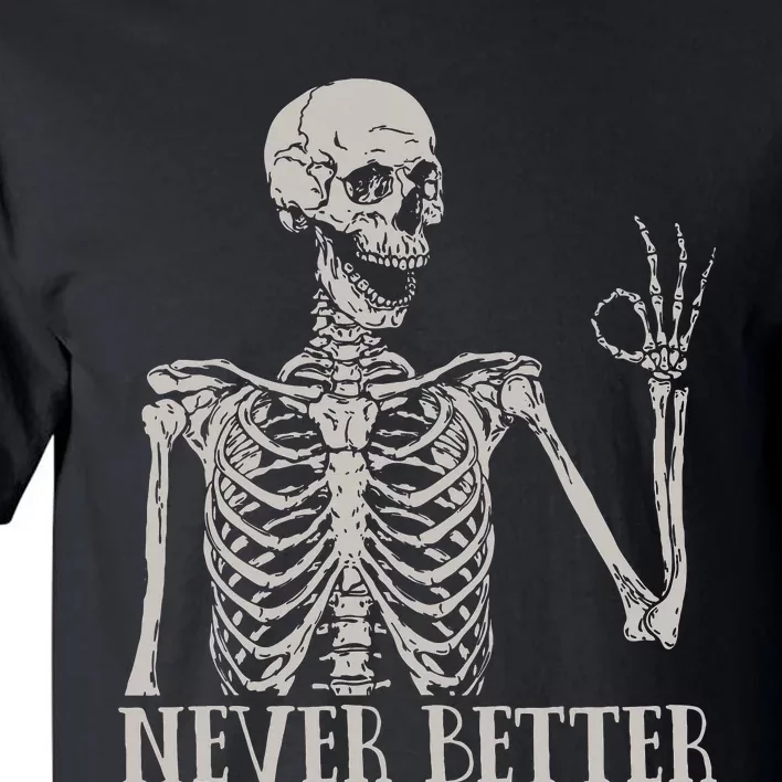 Halloween Never Better Skeleton Funny Skull Tall T-Shirt