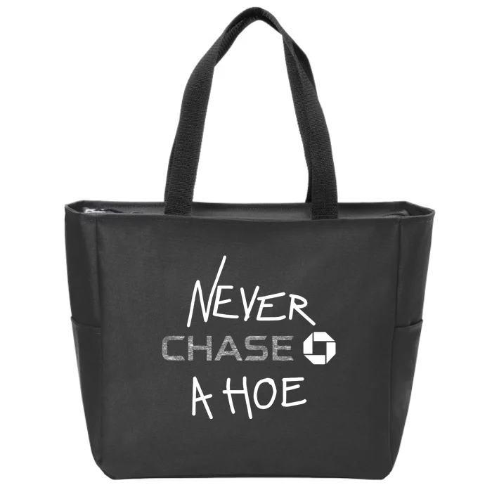 Hrdevrythng Never Chase A Hoe Zip Tote Bag